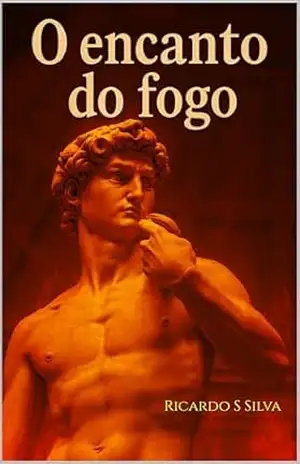 O encanto do fogo – Ricardo S Silva O encanto do fogo – Ricardo S Silva