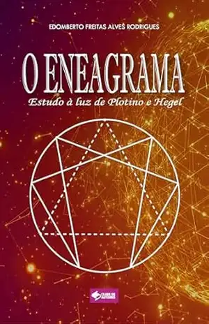 O Eneagrama: Estudo à luz de Plotino e Hegel – Edomberto Freitas Alves Rodrigues