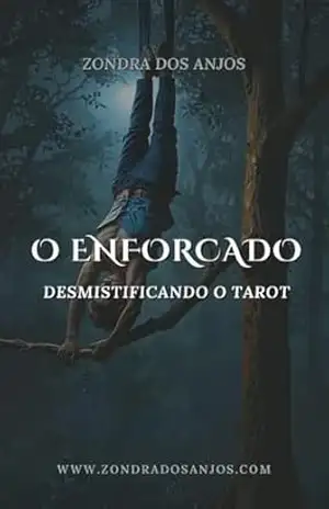 O Enforcado: Desmistificando O Tarot – Arcanos Maiores – Zondra Dos Anjos