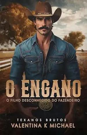 O ENGANO: O Filho Desconhecido do Fazendeiro – Valentina K. Michael