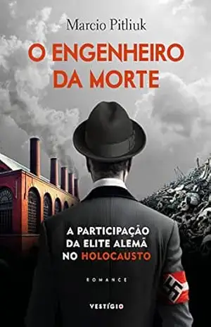 O engenheiro da morte: A participação da elite alemã no Holocausto – Marcio Pitliuk O engenheiro da morte: A participação da elite alemã no Holocausto – Marcio Pitliuk
