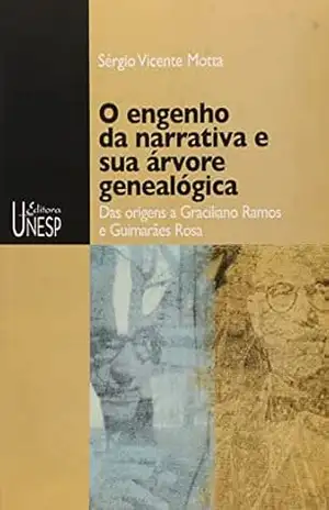Capa do livro O engenho da narrativa e sua árvore genealógica: Das origens a Graciliano Ramos e Guimarães Rosa - Sergio Vicente Motta