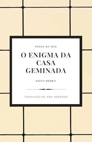 O ENIGMA DA CASA GEMINADA: UM CONTO DE ASSOMBRO – Edith  Nesbit