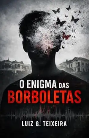 O ENIGMA DAS BORBOLETAS – LUIZ G.  TEIXEIRA