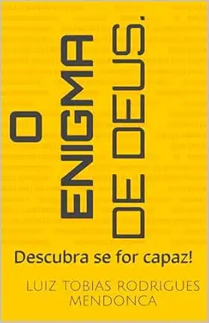 O Enigma de Deus: Descubra se for capaz! – LUIZ TOBIAS RODRIGUES  MENDONCA