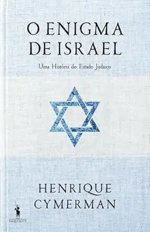 Capa do livro O Enigma de Israel – Uma História do Estado Judaico - Henrique Cymerman