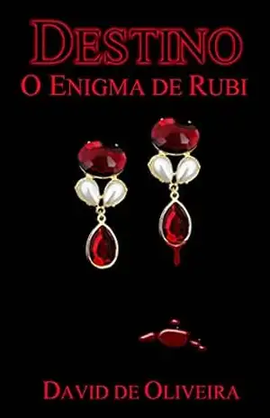 O Enigma de Rubi (Destino Livro 2) – David de Oliveira O Enigma de Rubi (Destino Livro 2) – David de Oliveira