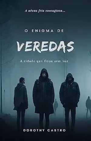 O Enigma de veredas: A cidade que ficou sem voz – Dorothy Castro O Enigma de veredas: A cidade que ficou sem voz – Dorothy Castro