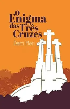 O Enigna Das Três Cruzes – Darci Men