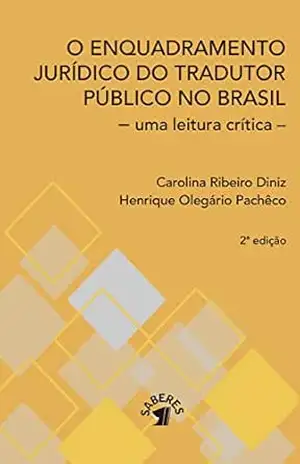 O ENQUADRAMENTO JURÍDICO DO TRADUTOR PÚBLICO NO BRASIL: – uma leitura crítica – – Carolina Ribeiro  Diniz