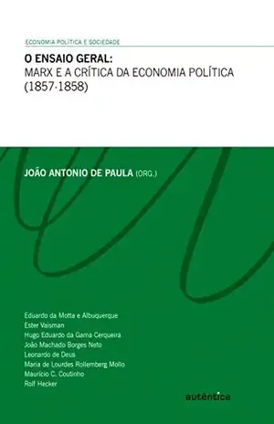 Capa do livro O ensaio geral – Marx e a crítica da economia política (1857–1858) - João Antonio de Paula