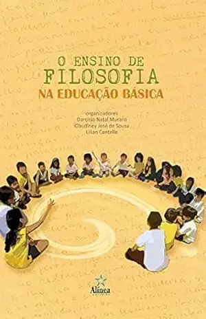 Capa do livro O ensino de filosofia na educação básica: Experiência de pensamento, emancipação e democracia - Darcísio Natal Muraro