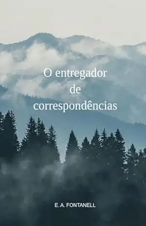 Capa do livro O Entregador De Correspondências - E. A. Fontanell