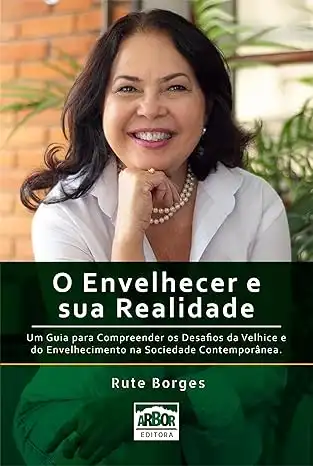 Baixar O Envelhecer e sua Realidade: Um guia para compreender a velhice e o envelhecer. pdf, epub, mobi, eBook