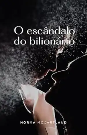 Capa do livro O escândalo do bilionário: Um casamento por contrato. Um segredo perigoso. Uma paixão impossível. - Norma McCartland