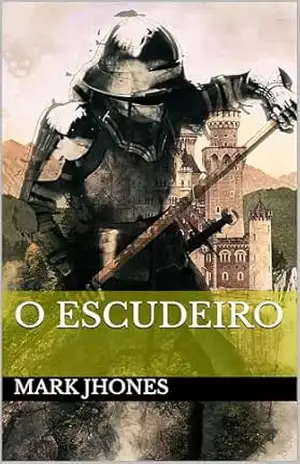Capa do livro O Escudeiro - Mark Jhonez