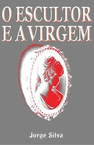 O Escultor e a Virgem – Jorge Silva