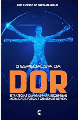 O Especialista da Dor: Estratégias Clínicas para Recuperar Mobilidade, Força e Qualidade de Vida – Luis Ricardo Gandolfi O Especialista da Dor: Estratégias Clínicas para Recuperar Mobilidade, Força e Qualidade de Vida – Luis Ricardo Gandolfi