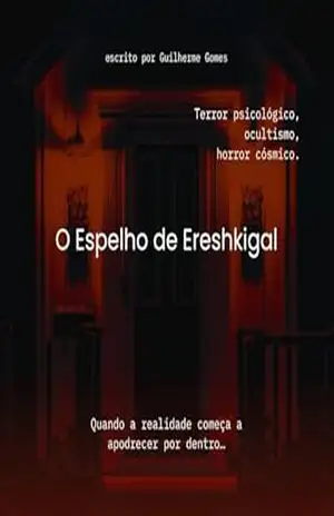 O Espelho de Ereshkigal: Quando a realidade começa a apodrecer por dentro… - Guilherme Gomes O Espelho de Ereshkigal: Quando a realidade começa a apodrecer por dentro… - Guilherme Gomes