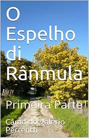 Capa do livro O Espelho di Rânmula: Primeira Parte - Câmdido Valério Perrenth