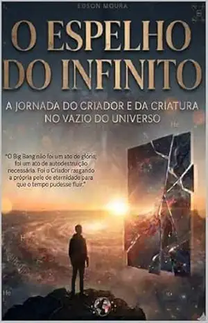 O Espelho do Infinito: A Jornada do Criador e da Criatura no Vazio do Universo – Edson Santos