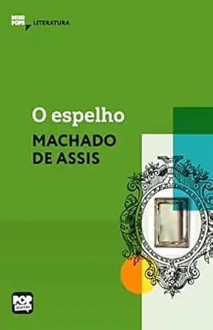 O espelho: Literatura (MiniPops) – Machado de Assis
