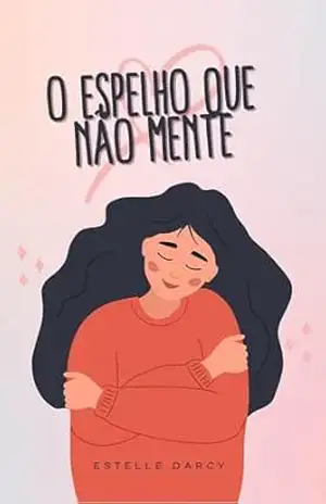 O Espelho que Não Mente: Uma história sobre encontrar a si mesma no lugar mais improvável – Fernanda Lima