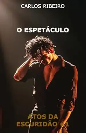 O Espetáculo: Atos da Escuridão #1 – Carlos Ribeiro