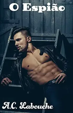 O Espião: O jogo começa: HHM Bissexual (Os Amantes Proibidos Livro 1) – A.C. Labouche