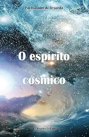 O espírito cósmico – Maria Regina Vilarinho