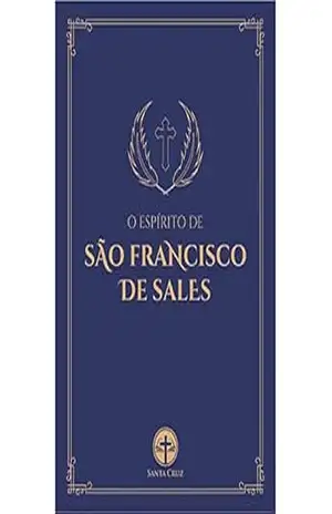 O Espírito de São Francisco de Sales – Jean-Pierre Camus O Espírito de São Francisco de Sales – Jean-Pierre Camus