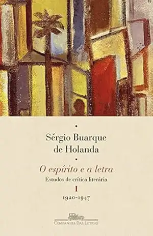 Capa do livro O espírito e a letra, vol. I (Nova edição): Estudos de crítica literária I – 1920–1947 - Sérgio Buarque de Holanda