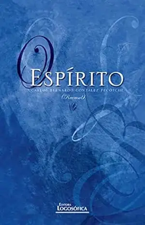O Espírito – Carlos Bernardo González Pecotche