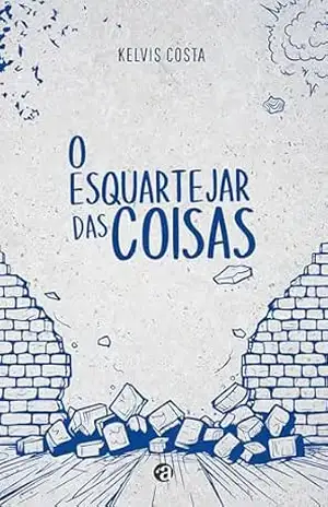 Capa do livro O esquartejar das coisas - Kelvis Costa