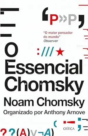 O essencial Chomsky: Os principais ensaios sobre política, filosofia, linguística e teoria da comunicação - Noam Chomsky
