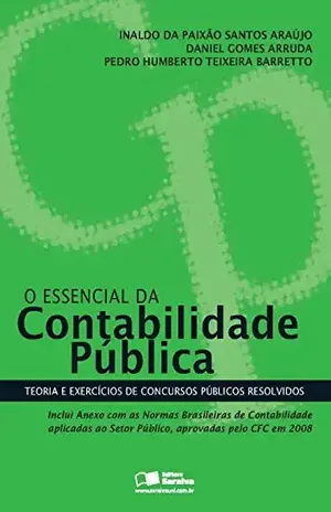 O ESSENCIAL DA CONTABILIDADE PÚBLICA – INALDO DA PAIXAO SANTOS ARAUJO DANIEL GOMES ARRUDA O ESSENCIAL DA CONTABILIDADE PÚBLICA – INALDO DA PAIXAO SANTOS ARAUJO DANIEL GOMES ARRUDA