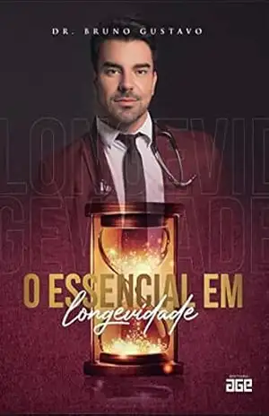 O ESSENCIAL EM LONGEVIDADE (SAÚDE COM DR. BRUNO GUSTAVO) – Dr. Bruno Gustavo O ESSENCIAL EM LONGEVIDADE (SAÚDE COM DR. BRUNO GUSTAVO) – Dr. Bruno Gustavo