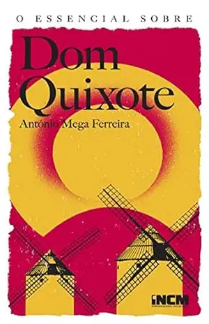 Capa do livro O Essencial sobre Dom Quixote - António Mega Ferreira