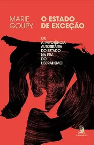 Capa do livro O estado de exceção: ou a impotência autoritária do Estado na era do liberalismo - Marie Goupy