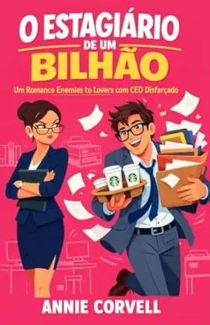 O Estagiário de um Bilhão: Um Romance Enemies to Lovers com CEO Disfarçado – Annie Corvell