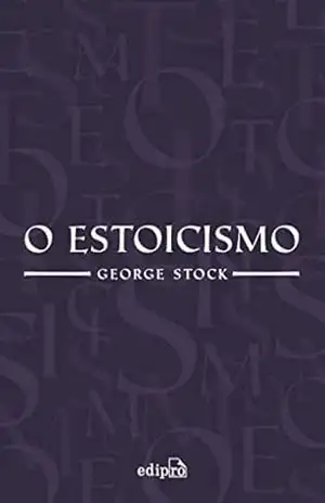 O Estoicismo – George Stock O Estoicismo – George Stock
