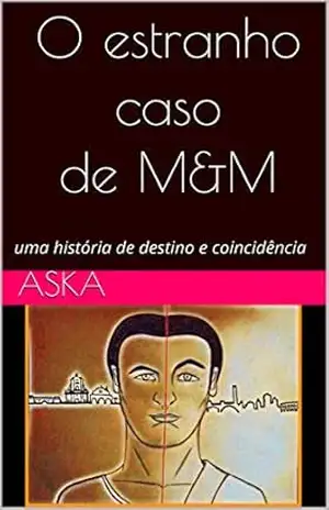 O estranho caso de M&M: uma história de destino e coincidência (AskaInFabula Project Edição em português Livro 2) – Aska