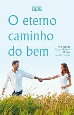 O eterno caminho do bem – Sérgio V. Grande O eterno caminho do bem – Sérgio V. Grande