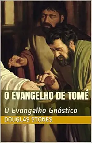 O Evangelho de Tomé: O Evangelho Gnóstico – Douglas Stones