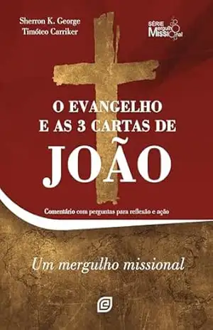 O Evangelho e as 3 cartas de João – eBook: Comentário com perguntas para reflexão e ação (Mergulho missional) – Sherron Kay George