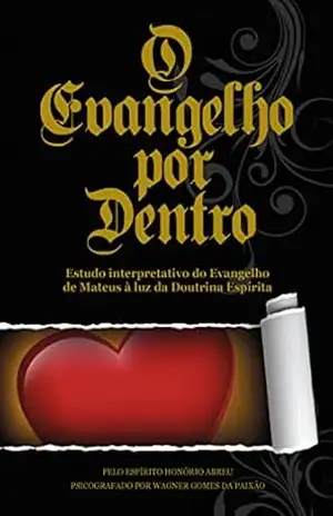 O Evangelho por Dentro: Estudo interpretativo do Evangelho de Mateus à luz da Doutrina Espírita – Honório Abreu O Evangelho por Dentro: Estudo interpretativo do Evangelho de Mateus à luz da Doutrina Espírita – Honório Abreu