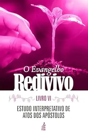 O evangelho redivivo – Livro VI – Marta Antunes de Oliveira de Moura