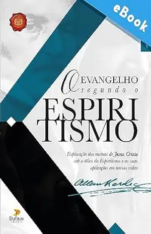 O Evangelho Segundo o Espiritismo: Explicação dos ensinos de Jesus Cristo sob a ótica do Espiritismo e as suas aplicações em nossas vidas (Série Estudos Doutrinários) – Allan Kardec