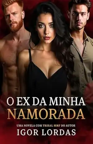 Capa do livro O Ex da Minha Namorada: Um Trisal MMF (Segredos à Três Livro 3) - Igor Lordas