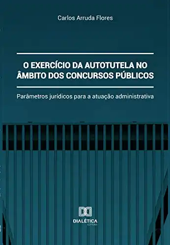 Baixar O exercício da autotutela no âmbito dos concursos públicos: parâmetros jurídicos para a atuação administrativa pdf, epub, mobi, eBook